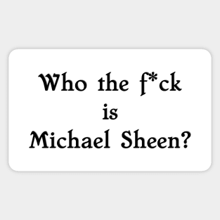 Staged Who the f*ck is Michael Sheen Sticker